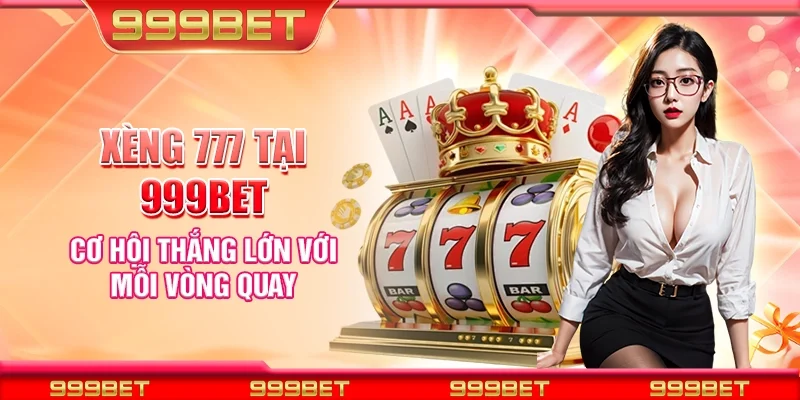 Xèng 777 tại 999Bet - Cơ hội thắng lớn với mỗi vòng quay
