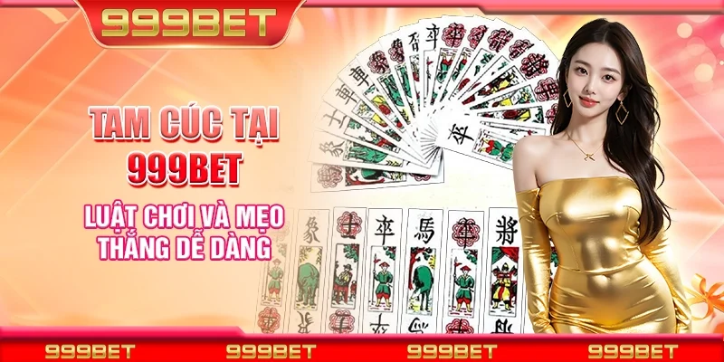 Tam cúc tại 999Bet - Luật chơi và mẹo thắng dễ dàng