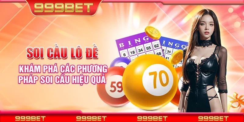 Soi cầu lô đề - Khám phá các phương pháp soi cầu hiệu quả