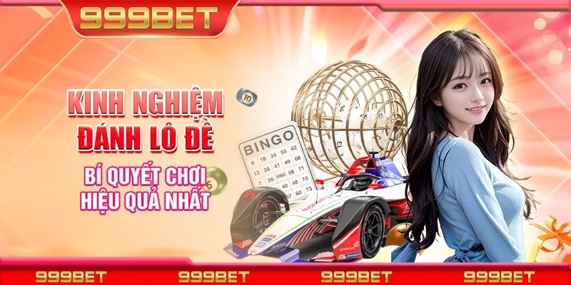 Kinh nghiệm đánh lô đề online - Bí quyết chơi hiệu quả nhất