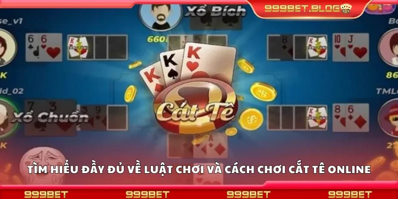 Tìm hiểu đầy đủ về luật chơi và cách chơi cắt tê online