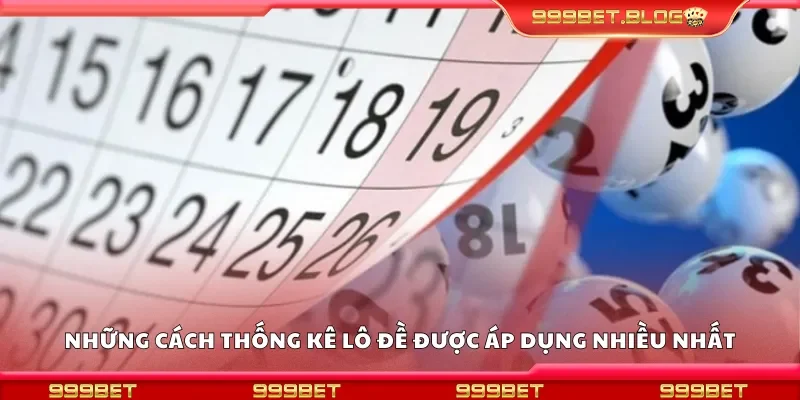 Những cách thống kê lô đề được áp dụng nhiều nhất