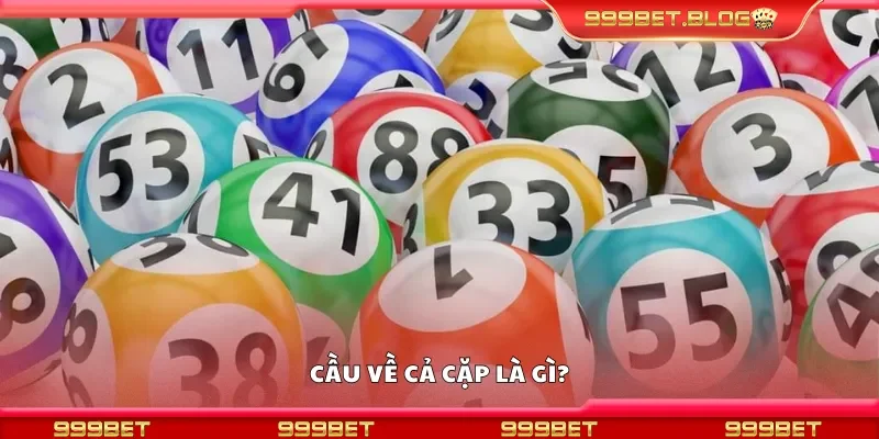 Cầu về cả cặp là gì?