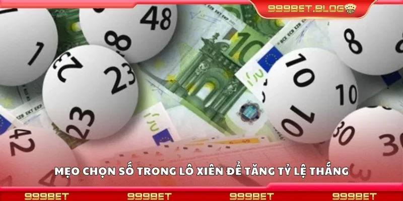 Mẹo chọn số trong lô xiên để tăng tỷ lệ thắng