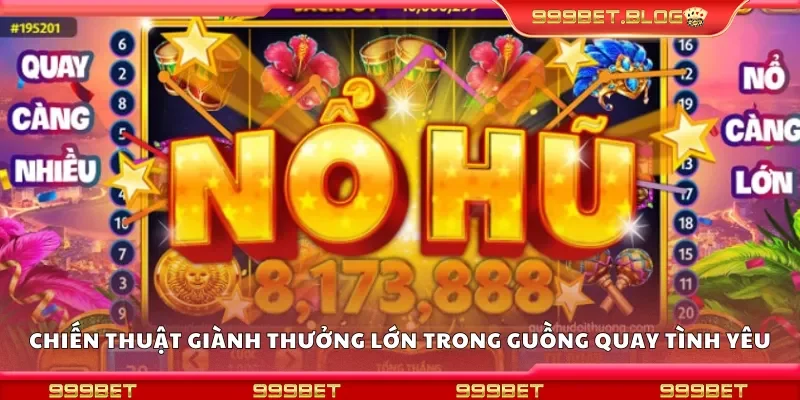 Chiến thuật giành thưởng lớn trong guồng quay tình yêu
